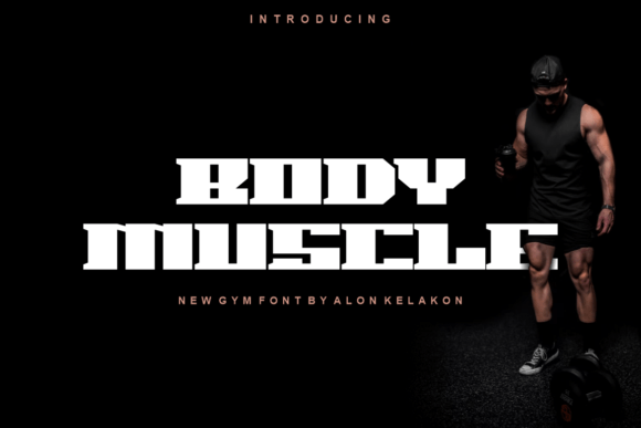 Body Muscle: A Typeface Built for Impact and Energy
