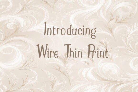 Why Your Next Project Needs the Wire Thin Print Type
